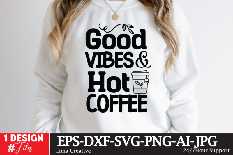 Good Vibes & Hot Coffee T-shirt Design,coffee cup,coffee cup svg,coffee,coffee svg,coffee mug,3d coffee cup,coffee mug svg,coffee pot svg,coffee box svg,coffee cup box,diy coffee mugs,coffee clipart,coffee box card,mini coffee cup,coffee cup