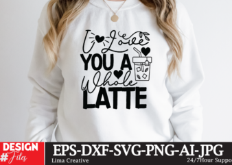 I Love You A Whole Latte T-shirt Design,coffee cup,coffee cup svg,coffee,coffee svg,coffee mug,3d coffee cup,coffee mug svg,coffee pot svg,coffee box svg,coffee cup box,diy coffee mugs,coffee clipart,coffee box card,mini coffee cup,coffee