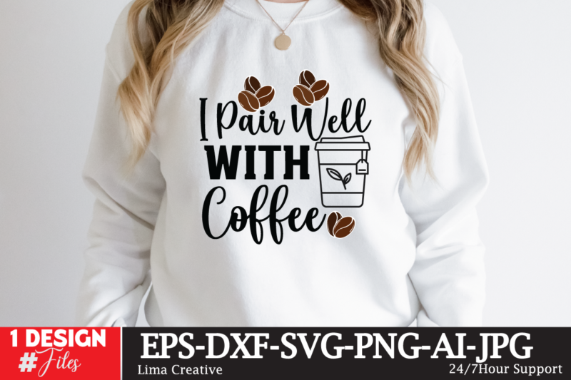 I Pair Well With Coffee T-shirt Design,coffee cup,coffee cup svg,coffee,coffee svg,coffee mug,3d coffee cup,coffee mug svg,coffee pot svg,coffee box svg,coffee cup box,diy coffee mugs,coffee clipart,coffee box card,mini coffee cup,coffee cup