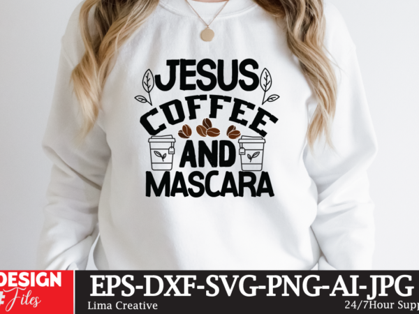 Jesus coffee and mascara t-shirt design,coffee cup,coffee cup svg,coffee,coffee svg,coffee mug,3d coffee cup,coffee mug svg,coffee pot svg,coffee box svg,coffee cup box,diy coffee mugs,coffee clipart,coffee box card,mini coffee cup,coffee cup card,coffee