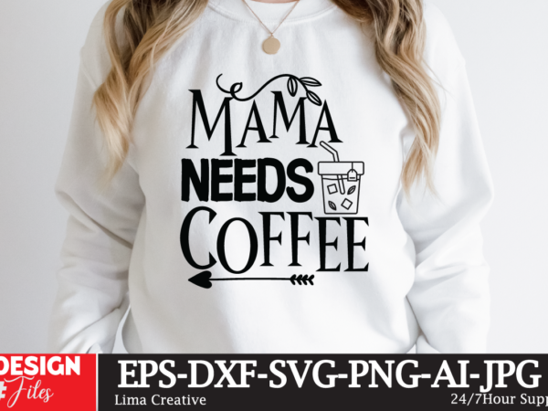 Mama needs coffee t-shirt design,coffee cup,coffee cup svg,coffee,coffee svg,coffee mug,3d coffee cup,coffee mug svg,coffee pot svg,coffee box svg,coffee cup box,diy coffee mugs,coffee clipart,coffee box card,mini coffee cup,coffee cup card,coffee beans Mama needs coffee t-shirt design,coffee cup,coffee cup svg,coffee,coffee svg,coffee mug,3d coffee cup,coffee mug svg,coffee pot svg,coffee box svg,coffee cup box,diy coffee mugs,coffee clipart,coffee box card,mini coffee cup,coffee cup card,coffee beans