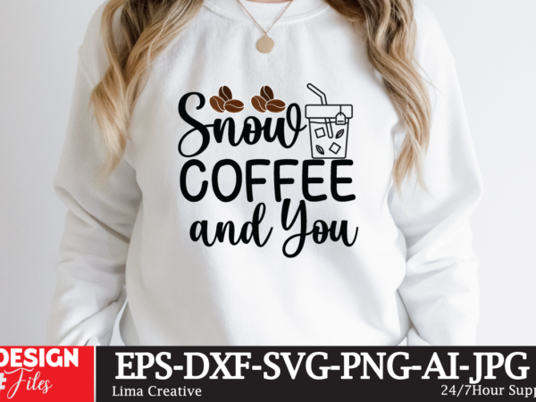 Snow coffee and you t-shirt design,coffee cup,coffee cup svg,coffee,coffee svg,coffee mug,3d coffee cup,coffee mug svg,coffee pot svg,coffee box svg,coffee cup box,diy coffee mugs,coffee clipart,coffee box card,mini coffee cup,coffee cup card,coffee