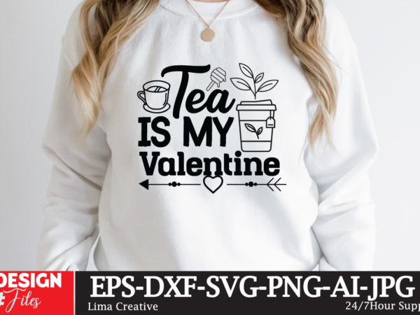 Tea is my valentine t-shirt design,coffee cup,coffee cup svg,coffee,coffee svg,coffee mug,3d coffee cup,coffee mug svg,coffee pot svg,coffee box svg,coffee cup box,diy coffee mugs,coffee clipart,coffee box card,mini coffee cup,coffee cup card,coffee