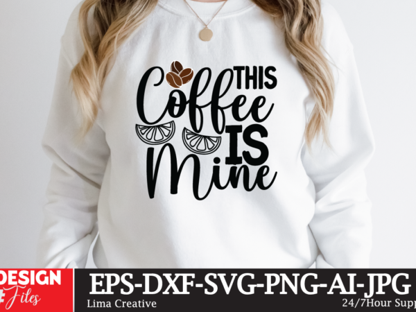 This coffee is mine t-shirt design,coffee cup,coffee cup svg,coffee,coffee svg,coffee mug,3d coffee cup,coffee mug svg,coffee pot svg,coffee box svg,coffee cup box,diy coffee mugs,coffee clipart,coffee box card,mini coffee cup,coffee cup card,coffee This coffee is mine t-shirt design,coffee cup,coffee cup svg,coffee,coffee svg,coffee mug,3d coffee cup,coffee mug svg,coffee pot svg,coffee box svg,coffee cup box,diy coffee mugs,coffee clipart,coffee box card,mini coffee cup,coffee cup card,coffee