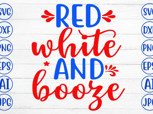 Red white and booze svg t shirt design online