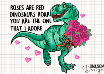 Rose Are Red Dinosaus Roar Valentine PNG t shirt design online