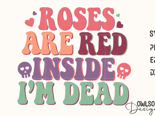 Roses are red inside i’m dead quotes valentine t shirt design online