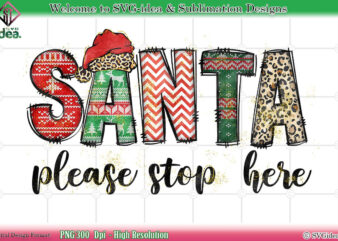 Santa Please Stop Here Christmas Shirt PNG Sublimation Design