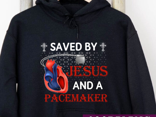 Saved by jesus and a pacemaker heart disease awareness funny nc t shirt template vector