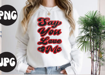 Say You Love Me retro design, Say You Love Me SVG design, Somebody’s Fine Ass Valentine Retro PNG, Funny Valentines Day Sublimation png Design, Valentine’s Day Png, VALENTINE MEGA BUNDLE,