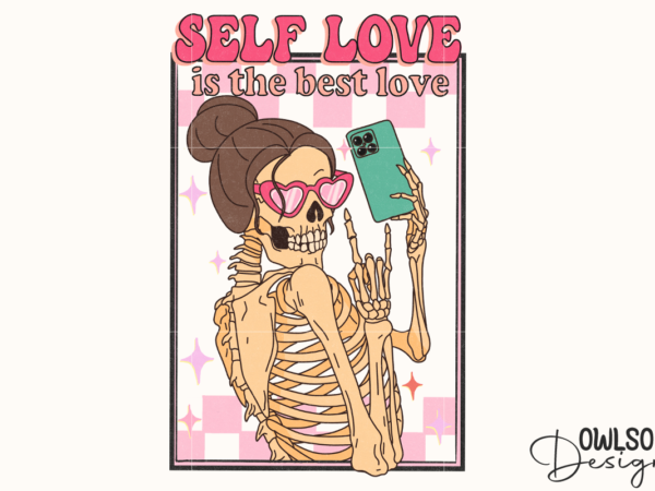 Self love is the best love skeleton png t shirt template vector