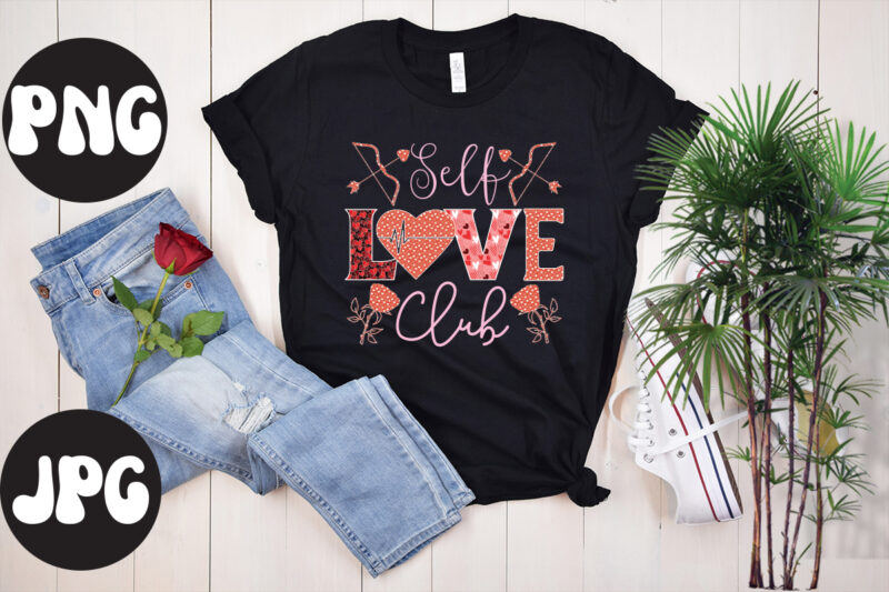 Self love club Sublimation PNG, Self love club SVG design, Somebody's Fine Ass Valentine Retro PNG, Funny Valentines Day Sublimation png Design, Valentine's Day Png, VALENTINE MEGA BUNDLE, Valentines Day