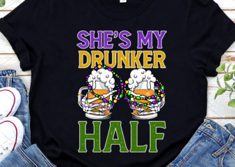 She_s My Drunker Half Matching Couple Boyfriend Mardi Gras Png, Mardi Gras Gift, Holiday Gift PNG File TL