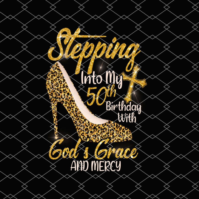 Shoe Stepping Into My Birthday With God_s Grace And Mercy NL 2