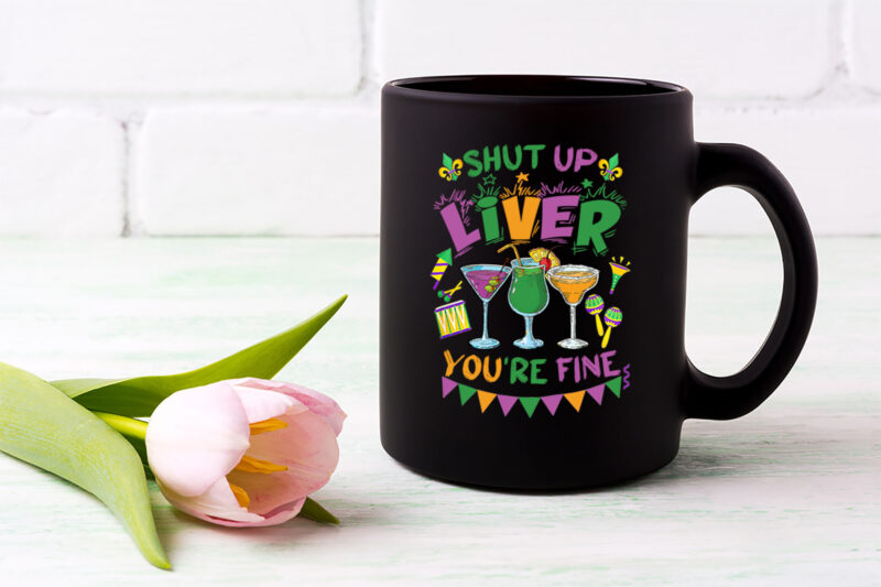Shut Up Liver You_re Fine Funny Mardi Gras Parade Carnival NL