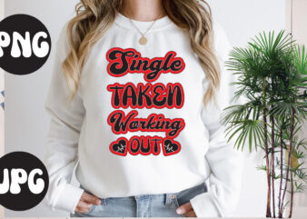Single Taken Working Out Retro design, Single Taken Working Out SVG design, Somebody’s Fine Ass Valentine Retro PNG, Funny Valentines Day Sublimation png Design, Valentine’s Day Png, VALENTINE MEGA BUNDLE,