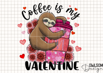 Sloth Coffee Is My Valentine PNG t shirt template vector