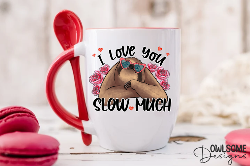 Sloth I Love You Slow Much PNG Valentine