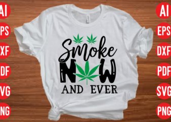 Smoke now and ever SVG design, Smoke now and ever SVG cut file, weed svg bundle design, weed tshirt design bundle,weed svg bundle quotes,weed svg bundle, marijuana svg bundle, cannabis svg,weed svg, stoner svg bundle, weed smokings svg, marijuana svg files, stoners svg bundle, weed svg for cricut, 420, smoke weed svg, high svg, rolling tray svg, blunt svg, cut file cricut, silhouette, weed svg bundle, weed quotes svg, stoner svg, blunt svg, cannabis svg, weed leaf svg, marijuana svg, pot svg, cut file for cricut,stoner svg bundle, svg , weed , smokers , weed smokings , marijuana , stoners , stoner quotes ,weed svg bundle, marijuana svg bundle, cannabis svg, 420, smoke weed svg, high svg, rolling tray svg, blunt svg, cut file cricut, silhouette ,cannabis t-shirts or hoodies design,unisex product,funny cannabis weed design png,weed svg bundle,marijuana svg bundle, t-shirt design funny weed svg,smoke weed svg,high svg,rolling tray svg,blunt svg,weed quotes svg bundle,funny stoner,weed svg, weed svg bundle, weed leaf svg, marijuana svg, svg files for cricut,weed svg bundle, marijuana svg, dope svg, good vibes svg, cannabis svg, rolling tray svg, hippie svg, messy bun svg,weed svg bundle, marijuana svg bundle,weed svg bundle ,weed svg bundle animal weed svg bundle save weed svg bundle rf weed svg bundle rabbit weed svg bundle river weed svg bundle review weed svg bundle resource weed svg bundle rugrats weed svg bundle roblox weed svg bundle rolling weed svg bundle software weed svg bundle socks weed svg bundle shorts weed svg bundle stamp weed svg bundle shop weed svg bundle roller weed svg bundle sale weed svg bundle sites weed svg bundle size weed svg bundle strain weed svg bundle train weed svg bundle to purchase weed svg bundle transit weed svg bundle transformation weed svg bundle target weed svg bundle trove weed svg bundle to install mode weed svg bundle teacher weed svg bundle top weed svg bundle reddit weed svg bundle quotes weed svg bundle us weed svg bundles on sale weed svg bundle near weed svg bundle not working weed svg bundle not found weed svg bundle not enough space weed svg bundle nfl weed svg bundle nurse weed svg bundle nike weed svg bundle or weed svg bundle on lo weed svg bundle or circuit weed svg bundle of brittany weed svg bundle of shingles weed svg bundle on poshmark weed svg bundle purchase weed svg bundle qu lo weed svg bundle pell weed svg bundle pack weed svg bundle package weed svg bundle ps4 weed svg bundle pre order weed svg bundle plant weed svg bundle pokemon weed svg bundle pride weed svg bundle pattern weed svg bundle quarter weed svg bundle quando weed svg bundle quilt weed svg bundle qu weed svg bundle thanksgiving weed svg bundle ultimate weed svg bundle new weed svg bundle 2018 weed svg bundle year weed svg bundle zip weed svg bundle zip code weed svg bundle zelda weed svg bundle zodiac weed svg bundle 00 weed svg bundle 01 weed svg bundle 04 weed svg bundle 1 circuit weed svg bundle 1 smite weed svg bundle 1 warframe weed svg bundle 20 weed svg bundle 2 circuit weed svg bundle 2 smite weed svg bundle yoga weed svg bundle 3 circuit weed svg bundle 34500 weed svg bundle 35000 weed svg bundle 4 circuit weed svg bundle 420 weed svg bundle 50 weed svg bundle 54 weed svg bundle 64 weed svg bundle 6 circuit weed svg bundle 8 circuit weed svg bundle 84 weed svg bundle 80000 weed svg bundle 94 weed svg bundle yoda weed svg bundle yellowstone weed svg bundle unknown weed svg bundle valentine weed svg bundle using weed svg bundle us cellular weed svg bundle url present weed svg bundle up crossword clue weed svg bundles uk weed svg bundle videos weed svg bundle verizon weed svg bundle vs lo weed svg bundle vs weed svg bundle vs battle pass weed svg bundle vs resin weed svg bundle vs solly weed svg bundle vector weed svg bundle vacation weed svg bundle youtube weed svg bundle with weed svg bundle water weed svg bundle work weed svg bundle white weed svg bundle wedding weed svg bundle walmart weed svg bundle wizard101 weed svg bundle worth it weed svg bundle websites weed svg bundle webpack weed svg bundle xfinity weed svg bundle xbox one weed svg bundle xbox 360 weed svg bundle name weed svg bundle native weed svg bundle and pell circuit weed svg bundle etsy weed svg bundle dinosaur weed svg bundle dad weed svg bundle doormat weed svg bundle dr seuss weed svg bundle decal weed svg bundle day weed svg bundle engineer weed svg bundle encounter weed svg bundle expert weed svg bundle ent weed svg bundle ebay weed svg bundle extractor weed svg bundle exec weed svg bundle easter weed svg bundle dream weed svg bundle encanto weed svg bundle for weed svg bundle for circuit weed svg bundle for organ weed svg bundle found weed svg bundle free download weed svg bundle free weed svg bundle files weed svg bundle for cricut weed svg bundle funny weed svg bundle glove weed svg bundle gift weed svg bundle google weed svg bundle do weed svg bundle dog weed svg bundle gamestop weed svg bundle box weed svg bundle and circuit weed svg bundle and pell weed svg bundle am i weed svg bundle amazon weed svg bundle app weed svg bundle analyzer weed svg bundles australia weed svg bundles afro weed svg bundle bar weed svg bundle bus weed svg bundle boa weed svg bundle bone weed svg bundle branch block weed svg bundle branch block ecg weed svg bundle download weed svg bundle birthday weed svg bundle bluey weed svg bundle baby weed svg bundle circuit weed svg bundle central weed svg bundle costco weed svg bundle code weed svg bundle cost weed svg bundle cricut weed svg bundle card weed svg bundle cut files weed svg bundle cocomelon weed svg bundle cat weed svg bundle guru weed svg bundle games weed svg bundle mom weed svg bundle lo lo weed svg bundle kansas weed svg bundle killer weed svg bundle kal lo weed svg bundle kitchen weed svg bundle keychain weed svg bundle keyring weed svg bundle koozie weed svg bundle king weed svg bundle kitty weed svg bundle lo lo lo weed svg bundle lo weed svg bundle lo lo lo lo weed svg bundle lexus weed svg bundle leaf weed svg bundle jar weed svg bundle leaf free weed svg bundle lips weed svg bundle love weed svg bundle logo weed svg bundle mt weed svg bundle match weed svg bundle marshall weed svg bundle money weed svg bundle metro weed svg bundle monthly weed svg bundle me weed svg bundle monster weed svg bundle mega weed svg bundle joint weed svg bundle jeep weed svg bundle guide weed svg bundle in circuit weed svg bundle girly weed svg bundle grinch weed svg bundle gnome weed svg bundle hill weed svg bundle home weed svg bundle hermann weed svg bundle how weed svg bundle house weed svg bundle hair weed svg bundle home and auto weed svg bundle hair website weed svg bundle halloween weed svg bundle huge weed svg bundle in home weed svg bundle juneteenth weed svg bundle in weed svg bundle in lo weed svg bundle id weed svg bundle identifier weed svg bundle install weed svg bundle images weed svg bundle include weed svg bundle icon weed svg bundle jeans weed svg bundle jennifer lawrence weed svg bundle jennifer weed svg bundle jewelry weed svg bundle jackson weed svg bundle 90weed t-shirt bundle weed t-shirt bundle and weed t-shirt bundle that weed t-shirt bundle sale weed t-shirt bundle sold weed t-shirt bundle stardew valley weed t-shirt bundle switch weed t-shirt bundle stardew weed t shirt bundle scary movie 2 weed t shirts bundle shop weed t shirt bundle sayings weed t shirt bundle slang weed t shirt bundle strain weed t-shirt bundle top weed t-shirt bundle to purchase weed t-shirt bundle rd weed t-shirt bundle that sold weed t-shirt bundle that circuit weed t-shirt bundle target weed t-shirt bundle trove weed t-shirt bundle to install mode weed t shirt bundle tegridy weed t shirt bundle tumbleweed weed t-shirt bundle us weed t-shirt bundle us circuit weed t-shirt bundle us 3 weed t-shirt bundle us 4 weed t-shirt bundle url present weed t-shirt bundle review weed t-shirt bundle recon weed t-shirt bundle vehicle weed t-shirt bundle pell weed t-shirt bundle not enough space weed t-shirt bundle or weed t-shirt bundle or circuit weed t-shirt bundle of brittany weed t-shirt bundle of shingles weed t-shirt bundle on poshmark weed t shirt bundle online weed t shirt bundle off white weed t shirt bundle oversized t-shirt weed t-shirt bundle princess weed t-shirt bundle phantom weed t-shirt bundle purchase weed t-shirt bundle reddit weed t-shirt bundle pa weed t-shirt bundle ps4 weed t-shirt bundle pre order weed t-shirt bundle packages weed t shirt bundle printed weed t shirt bundle pantera weed t-shirt bundle qu weed t-shirt bundle quando weed t-shirt bundle qu circuit weed t shirt bundle quotes weed t-shirt bundle roller weed t-shirt bundle real weed t-shirt bundle up crossword clue weed t-shirt bundle videos weed t-shirt bundle not working weed t-shirt bundle 4 circuit weed t-shirt bundle 04 weed t-shirt bundle 1 circuit weed t-shirt bundle 1 smite weed t-shirt bundle 1 warframe weed t-shirt bundle 20 weed t-shirt bundle 24 weed t-shirt bundle 2018 weed t-shirt bundle 2 smite weed t-shirt bundle 34 weed t-shirt bundle 30 weed t shirt bundle 3xl weed t-shirt bundle 44 weed t-shirt bundle 00 weed t-shirt bundle 4 lo weed t-shirt bundle 54 weed t-shirt bundle 50 weed t-shirt bundle 64 weed t-shirt bundle 60 weed t-shirt bundle 74 weed t-shirt bundle 70 weed t-shirt bundle 84 weed t-shirt bundle 80 weed t-shirt bundle 94 weed t-shirt bundle 90 weed t-shirt bundle 91 weed t-shirt bundle 01 weed t-shirt bundle zelda weed t-shirt bundle virginia weed t shirt bundle women’s weed t-shirt bundle vacation weed t-shirt bundle vibr weed t-shirt bundle vs battle pass weed t-shirt bundle vs resin weed t-shirt bundle vs solly weeding t shirt bundle vinyl weed t-shirt bundle with weed t-shirt bundle with circuit weed t-shirt bundle woo weed t-shirt bundle walmart weed t-shirt bundle wizard101 weed t-shirt bundle worth it weed t shirts bundle wholesale weed t-shirt bundle zodiac circuit weed t shirts bundle website weed t shirt bundle white weed t-shirt bundle xfinity weed t-shirt bundle x circuit weed t-shirt bundle xbox one weed t-shirt bundle xbox 360 weed t-shirt bundle youtube weed t-shirt bundle you weed t-shirt bundle you can weed t-shirt bundle yo weed t-shirt bundle zodiac weed t-shirt bundle zacharias weed t-shirt bundle not found weed t-shirt bundle native weed t-shirt bundle and circuit weed t-shirt bundle exist weed t-shirt bundle dog weed t-shirt bundle dream weed t-shirt bundle download weed t-shirt bundle deals weed t shirt bundle design weed t shirts bundle day weed t shirt bundle dads against weed t shirt bundle don’t weed t-shirt bundle ever weed t-shirt bundle ebay weed t-shirt bundle engineer weed t-shirt bundle extractor weed t shirt bundle cat weed t-shirt bundle exec weed t shirts bundle etsy weed t shirt bundle eater weed t shirt bundle everyday weed t shirt bundle enjoy weed t-shirt bundle from weed t-shirt bundle for circuit weed t-shirt bundle found weed t-shirt bundle for sale weed t-shirt bundle farm weed t-shirt bundle fortnite weed t-shirt bundle farm 2018 weed t-shirt bundle daily weed t shirt bundle christmas weed tee shirt bundle farmer weed t-shirt bundle by circuit weed t-shirt bundle american weed t-shirt bundle and pell weed t-shirt bundle amazon weed t-shirt bundle app weed t-shirt bundle analyzer weed t shirt bundle amiri weed t shirt bundle adidas weed t shirt bundle amsterdam weed t-shirt bundle by weed t-shirt bundle bar weed t-shirt bundle bone weed t-shirt bundle branch block weed t shirt bundle cool weed t-shirt bundle box weed t-shirt bundle branch block ecg weed t shirt bundle bag weed t shirt bundle bulk weed t shirt bundle bud weed t-shirt bundle circuit weed t-shirt bundle costco weed t-shirt bundle code weed t-shirt bundle cost weed t shirt bundle companies weed t shirt bundle cookies weed t shirt bundle california weed t shirt bundle funny weed tee shirts bundle funny weed t-shirt bundle name weed t shirt bundle legalize weed t-shirt bundle kd weed t shirt bundle king weed t shirt bundle keep calm and smoke weed t-shirt bundle lo weed t-shirt bundle lexus weed t-shirt bundle lawrence weed t-shirt bundle lak weed t-shirt bundle lo lo weed t shirts bundle ladies weed t shirt bundle logo weed t shirt bundle leaf weed t shirt bundle lungs weed t-shirt bundle killer weed t-shirt bundle md weed t-shirt bundle marshall weed t-shirt bundle major weed t-shirt bundle mo weed t-shirt bundle match weed t-shirt bundle monthly weed t-shirt bundle me weed t-shirt bundle monster weed t shirt bundle mens weed t shirt bundle movie 2 weed t-shirt bundle ne weed t-shirt bundle near weed t-shirt bundle kath weed t-shirt bundle kansas weed t-shirt bundle gift weed t-shirt bundle hair weed t-shirt bundle grand weed t-shirt bundle glove weed t-shirt bundle girl weed t-shirt bundle gamestop weed t-shirt bundle games weed t-shirt bundle guide weeds t shirt bundle getting weed t-shirt bundle hypixel weed t-shirt bundle hustle weed t-shirt bundle hopper weed t-shirt bundle hot weed t-shirt bundle hi weed t-shirt bundle home and auto weed t shirt bundle i don’t weed t-shirt bundle hair website weed t shirt bundle hip hop weed t shirt bundle herren weed t-shirt bundle in circuit weed t-shirt bundle in weed t-shirt bundle id weed t-shirt bundle identifier weed t-shirt bundle install weed t shirt bundle ideas weed t shirt bundle india weed t shirt bundle in bulk weed t shirt bundle i love weed t-shirt bundle 93weed vector bundle weed vector bundle animal weed vector bundle software weed vector bundle roller weed vector bundle republic weed vector bundle rf weed vector bundle rd weed vector bundle review weed vector bundle rank weed vector bundle retraction weed vector bundle riemannian weed vector bundle rigid weed vector bundle socks weed vector bundle sale weed vector bundle st weed vector bundle stamp weed vector bundle quantum weed vector bundle sheaf weed vector bundle section weed vector bundle scheme weed vector bundle stack weed vector bundle structure group weed vector bundle top weed vector bundle train weed vector bundle that weed vector bundle transformation weed vector bundle to purchase weed vector bundle transition functions weed vector bundle tensor product weed vector bundle trivialization weed vector bundle reddit weed vector bundle quasi weed vector bundle theorem weed vector bundle pack weed vector bundle normal weed vector bundle natural weed vector bundle or weed vector bundle on circuit weed vector bundle on lo weed vector bundle of all time weed vector bundle of all thread weed vector bundle of all thread rod weed vector bundle over contractible space weed vector bundle on projective space weed vector bundle on scheme weed vector bundle over circle weed vector bundle pell weed vector bundle quotient weed vector bundle phantom weed vector bundle pv weed vector bundle purchase weed vector bundle pullback weed vector bundle pdf weed vector bundle pushforward weed vector bundle product weed vector bundle principal weed vector bundle quarter weed vector bundle question weed vector bundle quarterly weed vector bundle quarter circuit weed vector bundle quasi coherent sheaf weed vector bundle toric variety weed vector bundle us weed vector bundle not holomorphic weed vector bundle 2 circuit weed vector bundle youtube weed vector bundle z circuit weed vector bundle z lo weed vector bundle zelda weed vector bundle 00 weed vector bundle 01 weed vector bundle 1 circuit weed vector bundle 1 smite weed vector bundle 1 warframe weed vector bundle 1 & 2 weed vector bundle 1 & 2 free download weed vector bundle 20 weed vector bundle 2018 weed vector bundle xbox one weed vector bundle 2 smite weed vector bundle 2 free download weed vector bundle 4 circuit weed vector bundle 50 weed vector bundle 54 weed vector bundle 5/ weed vector bundle 6 circuit weed vector bundle 64 weed vector bundle 7 circuit weed vector bundle 74 weed vector bundle 7a weed vector bundle 8 circuit weed vector bundle 94 weed vector bundle xbox 360 weed vector bundle x circuit weed vector bundle usa weed vector bundle vs battle pass weed vector bundle using weed vector bundle us lo weed vector bundle url present weed vector bundle up crossword clue weed vector bundle ultimate weed vector bundle universal weed vector bundle uniform weed vector bundle underlying real weed vector bundle videos weed vector bundle van weed vector bundle vision weed vector bundle variations weed vector bundle vs weed vector bundle vs resin weed vector bundle xfinity weed vector bundle vs solly weed vector bundle valued differential forms weed vector bundle vs sheaf weed vector bundle wire weed vector bundle wedding weed vector bundle with weed vector bundle work weed vector bundle washington weed vector bundle walmart weed vector bundle wizard101 weed vector bundle worth it weed vector bundle wiki weed vector bundle with connection weed vector bundle nef weed vector bundle norm weed vector bundle ann weed vector bundle example weed vector bundle dog weed vector bundle dv weed vector bundle definition weed vector bundle definition urban dictionary weed vector bundle definition biology weed vector bundle degree weed vector bundle dual isomorphic weed vector bundle engineer weed vector bundle encounter weed vector bundle extraction weed vector bundle ever weed vector bundle extreme weed vector bundle example android weed vector bundle donation weed vector bundle example java weed vector bundle evaluation weed vector bundle equivalence weed vector bundle from weed vector bundle for circuit weed vector bundle found weed vector bundle for 4 weed vector bundle farm weed vector bundle fortnite weed vector bundle farm 2018 weed vector bundle free weed vector bundle frame weed vector bundle fundamental group weed vector bundle download weed vector bundle dream weed vector bundle glove weed vector bundle branch block weed vector bundle all weed vector bundle and circuit weed vector bundle algebraic geometry weed vector bundle and k-theory weed vector bundle as sheaf weed vector bundle automorphism weed vector bundle algebraic variety weed vector bundle and local system weed vector bundle bus weed vector bundle bar weed vector bundle box weed vector bundle by weed vector bundle branch block ecg weed vector bundle complex conjugate weed vector bundle book weed vector bundle basis weed vector bundle back weed vector bundle big weed vector bundle circuit weed vector bundle chipmunk weed vector bundle connection weed vector bundle collection weed vector bundle construction theorem weed vector bundle cocycle weed vector bundle cohomology weed vector bundle complexification weed vector bundle contractible space weed vector bundle gift weed vector bundle guru weed vector bundle nlab weed vector bundle locally trivial weed vector bundle kentucky weed vector bundles k theory weed vector bundles k theory pdf weed vector bundle lexus weed vector bundle lo lo weed vector bundle lo weed vector bundle lo lo lo weed vector bundle light weed vector bundle locally free sheaf weed vector bundle lecture notes weed vector bundle local system weed vector bundle logo weed vector bundle makeup weed vector bundle kansas weed vector bundle mo weed vector bundle money weed vector bundle match weed vector bundle map weed vector bundle morphism weed vector bundle metric weed vector bundle manifolds weed vector bundle mascot maker weed vector bundle measurable weed vector bundle near weed vector bundle ne weed vector bundle new weed vector bundle nano weed vector bundle killer weed vector bundle jet weed vector bundle gen weed vector bundle hair website weed vector bundle girl weed vector bundle gamestop weed vector bundle games weed vector bundle guide weed vector bundle groupoid weed vector bundle gauge transformation weed vector bundle hermann weed vector bundle home weed vector bundle how weed vector bundle herman weed vector bundle house weed vector bundle hair weed vector bundle home and auto weed vector bundle homomorphism weed vector bundle jennifer lawrence weed vector bundle hatcher weed vector bundle in circuit weed vector bundle in weed vector bundle india weed vector bundle in roller weed vector bundle isomorphism weed vector bundle isomorphism theorem weed vector bundle intuition weed vector bundle is a manifold weed vector bundle introduction weed vector bundle is locally trivial weed vector bundle jennifer weed vector bundle jeans weed vector bundle 90weed sublimision bundle weed sublimation designs weed sublimision bundle us weed sublimation bundle stardew weed sublimision bundle train weed sublimision bundle top weed sublimision bundle than weed sublimision bundle to purchase weed sublimation bundle target weed sublimation bundle trove weed sublimation bundle to install mode weed sublimision bundle unknown weed sublimation bundle stardew valley weed sublimation bundle url present weed sublimation bundle up crossword clue weed sublimation bundle up weed sublimision bundle videos weed sublimision bundle vs weed sublimision bundle vehicle weed sublimation bundle vs battle pass weed sublimation bundle vs resin weed sublimation bundle switch weed sublimision bundle show and weed sublimision bundle with weed sublimision bundle quarter weed sublimation bundle on poshmark weed sublimision bundle pell weed sublimision bundle phantom weed sublimision bundle packages weed sublimision bundle pell grant weed sublimation bundle ps4 weed sublimation bundle pre order weed sublimision bundle quando weed sublimision bundle qu circuit weed sublimision bundle sale weed sublimision bundle qu weed sublimision bundle qu lo weed sublimision bundle reddit weed sublimision bundle revenue weed sublimision bundle roller weed sublimision bundle review weed sublimision bundle revive weed sublimision bundle surgery weed sublimision bundle sinatra weed sublimation bundle vs solly weed sublimision bundle with circuit weed sublimation bundle of brittany weed sublimision bundle 50 weed sublimision bundle 2nd weed sublimation bundle 2018 weed sublimation bundle 2 weed sublimation bundle 2 smite weed sublimision bundle 30 weed sublimision bundle 34 weed sublimision bundle 4 circuit weed sublimision bundle 4 lo weed sublimision bundle 64 weed sublimision bundle 20 weed sublimision bundle 60 weed sublimision bundle 6 circuit weed sublimision bundle 70 weed sublimision bundle 74 weed sublimision bundle 84 weed sublimision bundle 8 circuit weed sublimision bundle 80 weed sublimision bundle 94 weed sublimision bundle 2 circuit weed sublimation bundle 1 warframe weed sublimation bundle walmart weed sublimision bundle you can weed sublimation bundle wizard101 weed sublimation bundle worth it weed sublimision bundle xfinity weed sublimision bundle xfinity circuit weed sublimation bundle xbox one weed sublimation bundle xbox 360 weed sublimision bundle youtube weed sublimision bundle you weed sublimision bundle zollo weed sublimation bundle 1 smite weed sublimision bundle zoe weed sublimision bundle zo weed sublimision bundle zol weed sublimision bundle zola weed sublimation bundle zelda weed sublimision bundle 01 weed sublimision bundle 00 weed sublimision bundle 1 circuit weed sublimation bundle 1 weed sublimation bundle of shingles weed sublimision bundle or circuit weed sublimision bundle and weed sublimision bundle fiance weed sublimision bundle ellis weed sublimision bundle ebay weed sublimision bundle engineer weed sublimision bundle exist weed sublimision bundle eye weed sublimation bundle extractor weed sublimation bundle exec weed sublimision bundle from weed sublimision bundle for sale weed sublimision bundle dog weed sublimision bundle for circuit weed sublimation bundle farm weed sublimation bundle fortnite weed sublimation bundle farm 2018 weed sublimision bundle gift weed sublimision bundle goodman weed sublimision bundle girl weed sublimision bundle grand weed sublimation bundle deals weed sublimision bundle do weed sublimation bundle games weed sublimation bundle branch block weed sublimision bundle and circuit weed sublimision bundle am i weed sublimation bundle amazon weed sublimation bundle app weed sublimation bundle analyzer weed sublimision bundle book weed sublimision bundle best weed sublimision bundle before weed sublimation bundle box weed sublimision bundle donations weed sublimation bundle branch block ecg weed sublimision bundle circuit weed sublimision bundle central weed sublimision bundle central lo weed sublimation bundle costco weed sublimation bundle code weed sublimation bundle cost weed sublimision bundle download weed sublimision bundle daily weed sublimation bundle gamestop weed sublimation bundle guide weed sublimision bundle organ weed sublimation bundle me weed sublimision bundle lo lo lo weed sublimision bundle lo lo weed sublimision bundle lawrence weed sublimision bundle mo weed sublimision bundle mcgraw weed sublimision bundle match weed sublimision bundle md weed sublimation bundle monthly weed sublimation bundle monster weed sublimision bundle katie weed sublimision bundle near weed sublimision bundle name weed sublimision bundle near circuit weed sublimision bundle ne weed sublimation bundle not working weed sublimation bundle not found weed sublimation bundle not enough space weed sublimision bundle or weed sublimision bundle lo weed sublimision bundle killer weed sublimision bundle how weed sublimision bundle in circuit weed sublimision bundle helena weed sublimision bundle hoodie weed sublimision bundle herman weed sublimision bundle hi weed sublimation bundle hair weed sublimation bundle home and auto weed sublimation bundle hair website weed sublimision bundle in weed sublimision bundle in lo weed sublimision bundle kd weed sublimation bundle id weed sublimation bundle identifier weed sublimation bundle install weed sublimision bundle jod weed sublimision bundle jennifer weed sublimision bundle jennifer lawrence weed sublimision bundle jackson weed sublimision bundle jod circuit weed sublimision bundle kansas weed sublimision bundle 90,pop culture weed exclusive tshirt bundle, weed tshirt mega bundle, weed 100 tshirt design, cannabis 100 svg design , weed svg bundle quotes .weed svg bundle , weed svg bundle quotes, cannabis tshirt design , btw bring the weed tshirt design,btw bring the weed svg design ,