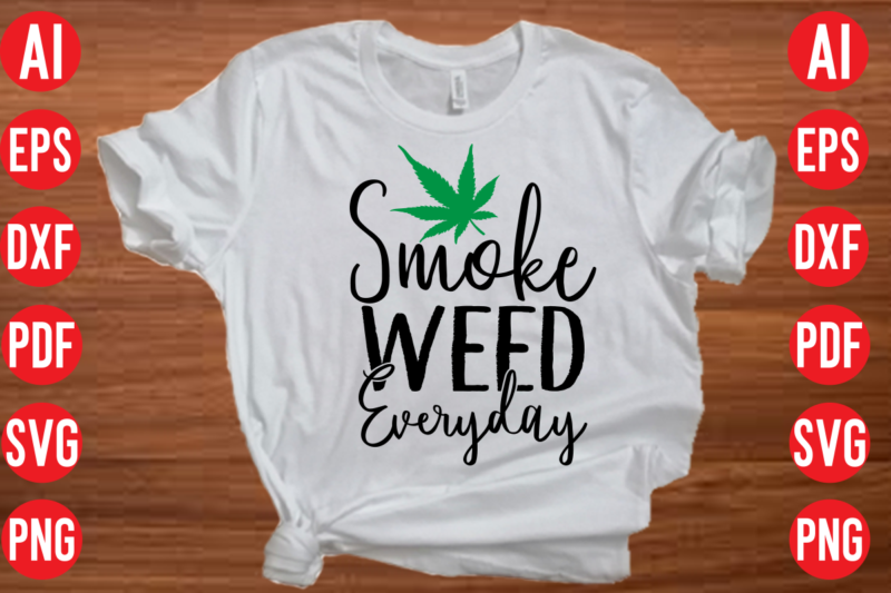 Smoke weed everyday SVG design, Smoke weed everyday SVG cut file, weed svg bundle design, weed tshirt design bundle,weed svg bundle quotes,weed svg bundle, marijuana svg bundle, cannabis svg,weed svg,