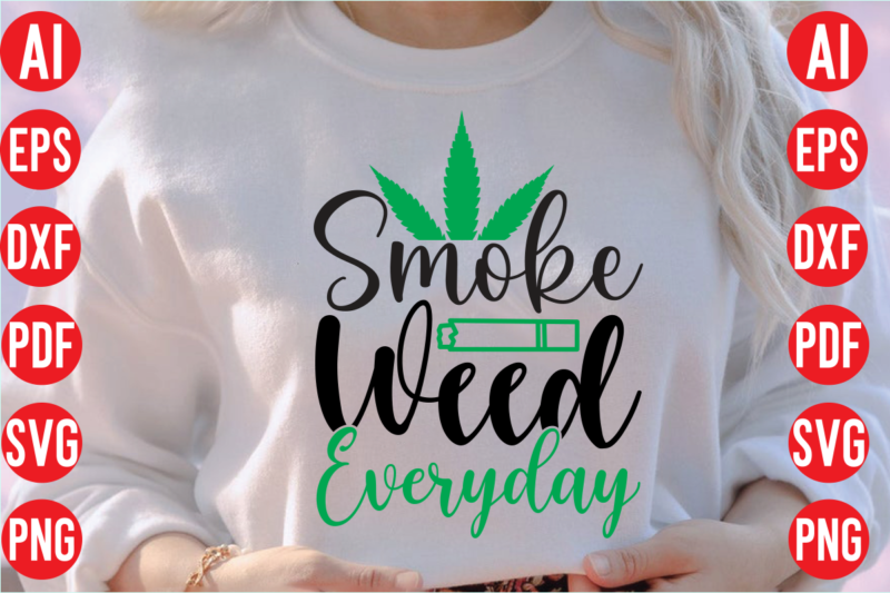 Smoke weed everyday SVG design, Smoke weed everyday SVG cut file, weed svg bundle design, weed tshirt design bundle,weed svg bundle quotes,weed svg bundle, marijuana svg bundle, cannabis svg,weed svg,