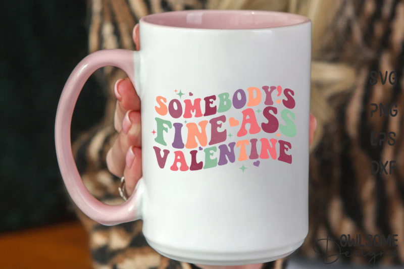 Somebody Fineass Valentine Retro Quotes