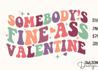 Somebody Fineass Valentine Retro Quotes t shirt template vector