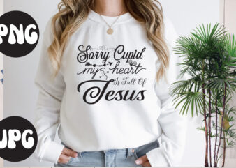 Sorry Cupid My Heart is Full of Jesus SVG design, Somebody’s Fine Ass Valentine Retro PNG, Funny Valentines Day Sublimation png Design, Valentine’s Day Png, VALENTINE MEGA BUNDLE, Valentines Day