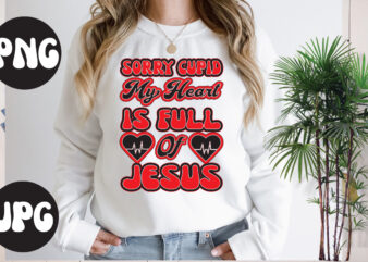 Sorry Cupid My Heart is Full of Jesus retro design, Somebody’s Fine Ass Valentine Retro PNG, Funny Valentines Day Sublimation png Design, Valentine’s Day Png, VALENTINE MEGA BUNDLE, Valentines Day