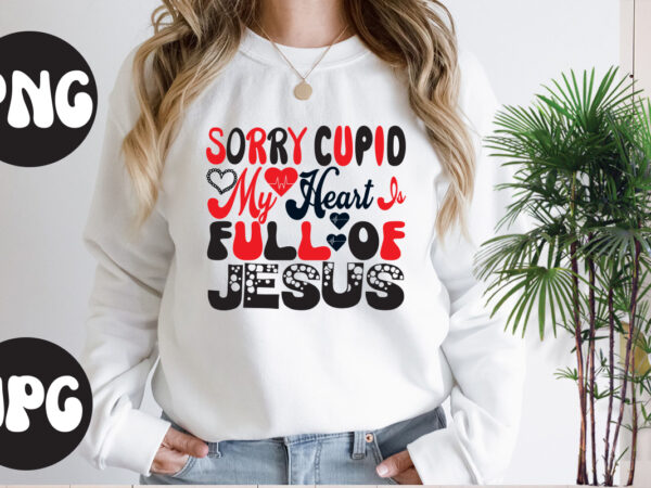 Sorry cupid my heart is full of jesus svg design, somebody’s fine ass valentine retro png, funny valentines day sublimation png design, valentine’s day png, valentine mega bundle, valentines day