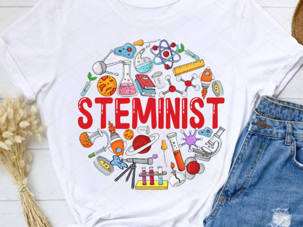 Steminist png,stem woman png, stem student gift, gift for women in science, technology, engineering, and math careers png file tl t shirt template vector