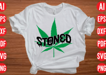 Stoned SVG design, Stoned SVG cut file, weed svg bundle design, weed tshirt design bundle,weed svg bundle quotes,weed svg bundle, marijuana svg bundle, cannabis svg,weed svg, stoner svg bundle, weed