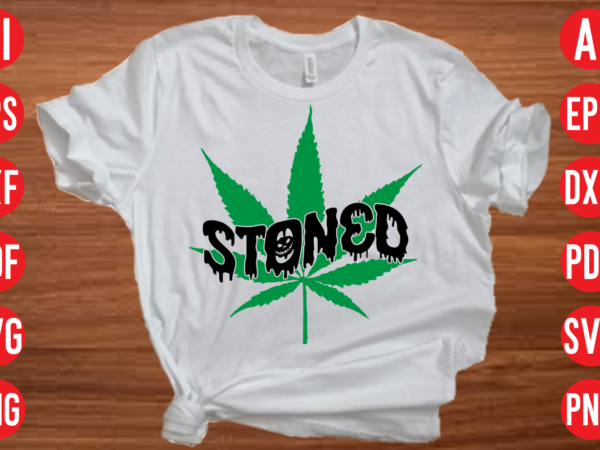 Stoned svg design, stoned svg cut file, weed svg bundle design, weed tshirt design bundle,weed svg bundle quotes,weed svg bundle, marijuana svg bundle, cannabis svg,weed svg, stoner svg bundle, weed
