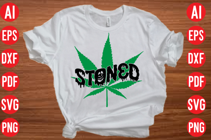 Stoned SVG design, Stoned SVG cut file, weed svg bundle design, weed tshirt design bundle,weed svg bundle quotes,weed svg bundle, marijuana svg bundle, cannabis svg,weed svg, stoner svg bundle, weed