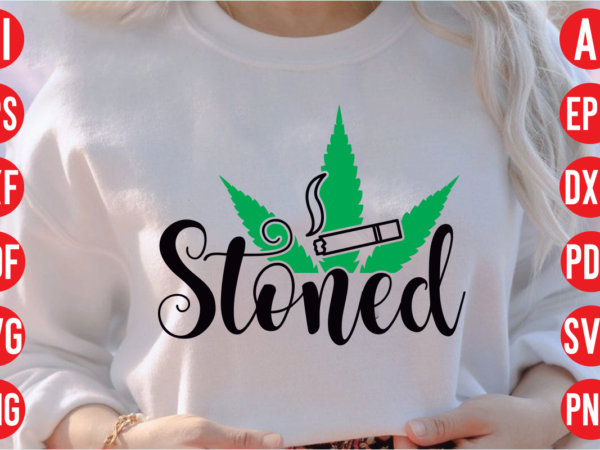 Stoned svg design, stoned svg cut file, weed svg bundle design, weed tshirt design bundle,weed svg bundle quotes,weed svg bundle, marijuana svg bundle, cannabis svg,weed svg, stoner svg bundle, weed Stoned svg design, stoned svg cut file, weed svg bundle design, weed tshirt design bundle,weed svg bundle quotes,weed svg bundle, marijuana svg bundle, cannabis svg,weed svg, stoner svg bundle, weed
