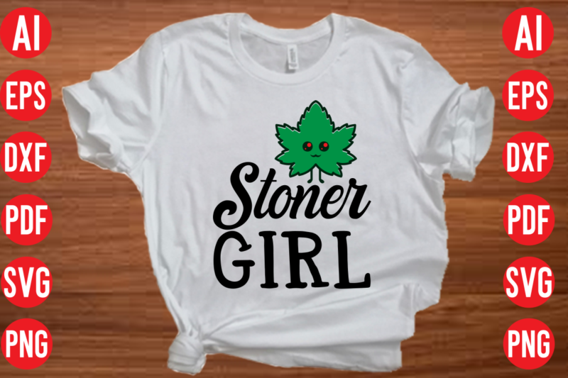Stoner girl SVG design, Stoner girl SVG cut file, weed svg bundle design, weed tshirt design bundle,weed svg bundle quotes,weed svg bundle, marijuana svg bundle, cannabis svg,weed svg, stoner svg