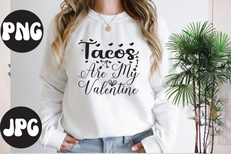 Tacos Are My Valentine SVG design,Tacos Are My Valentine SVG cut file, Somebody's Fine Ass Valentine Retro PNG, Funny Valentines Day Sublimation png Design, Valentine's Day Png, VALENTINE MEGA BUNDLE,
