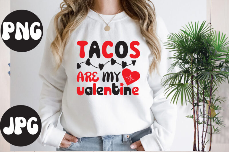 Tacos Are My Valentine retro design, Tacos Are My Valentine SVG design,Somebody's Fine Ass Valentine Retro PNG, Funny Valentines Day Sublimation png Design, Valentine's Day Png, VALENTINE MEGA BUNDLE, Valentines