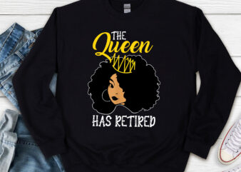 The Queen Has Retired Funny Retiring Black Queen Retirement NL