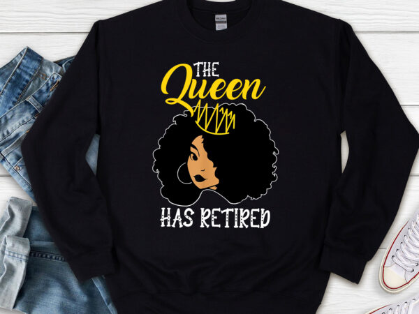 The queen has retired funny retiring black queen retirement nl t shirt designs for sale