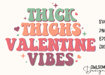 Thick Thighs Valentine Vibes Retro Quotes Valentine