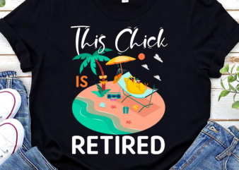 This Chick is Retired Women Retirement Funny Retired Chick NC t shirt designs for sale