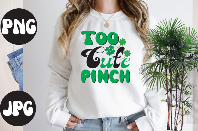 To Cute pinch Retro design,To Cute pinch SVG design, To Cute pinch , St Patrick's Day Bundle,St Patrick's Day SVG Bundle,Feelin Lucky PNG, Lucky Png, Lucky Vibes, Retro Smiley Face,
