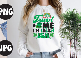 Trust Me I’m Irish Ish Retro design,Trust Me I’m Irish Ish SVG design, Trust Me I’m Irish Ish , St Patrick’s Day Bundle,St Patrick’s Day SVG Bundle,Feelin Lucky PNG, Lucky