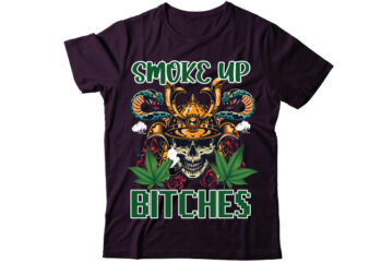 smoke up bitches,marijuana weed cannabis hoodie sweatshirt smoke up bitches pullover hoodie unisex
