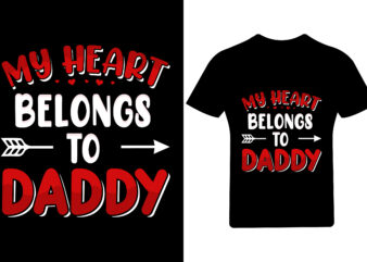 My heart belongs to Daddy Valentine T Shirt,