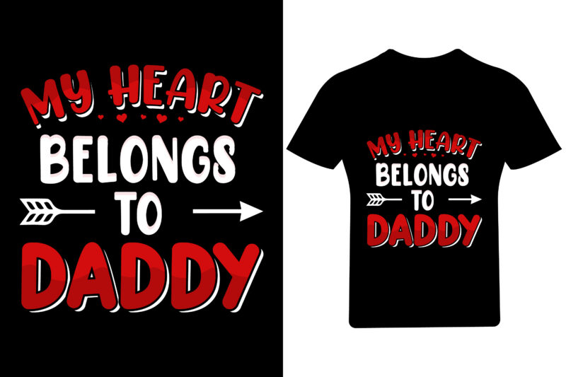 My heart belongs to Daddy Valentine T Shirt,