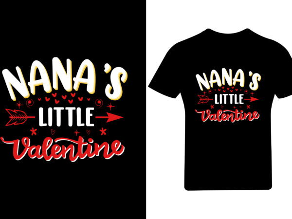 Nana’s little valentine t shirt , love shirt,