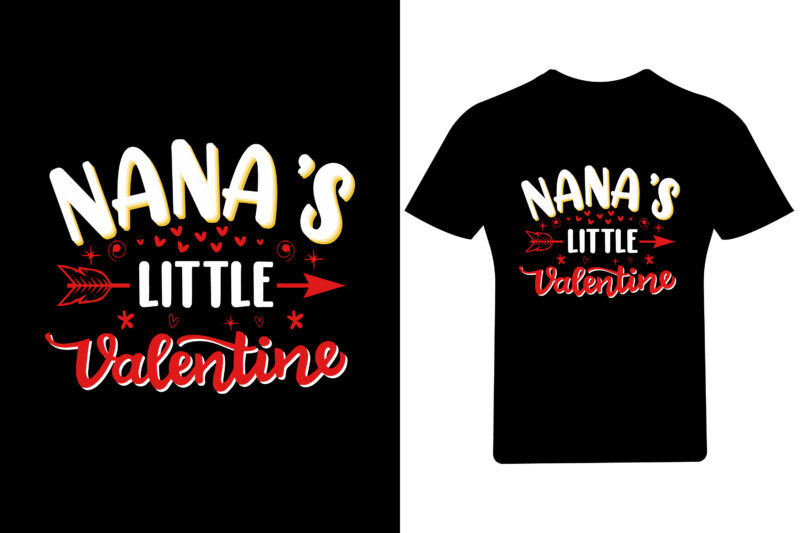 Nana’s little Valentine T Shirt , love Shirt,