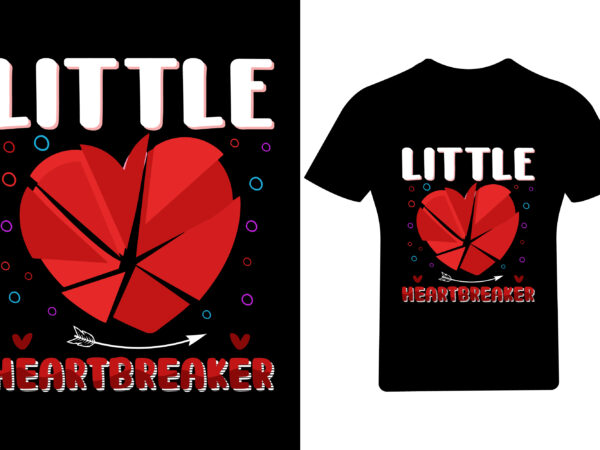 Little heartbreaker valentine t shirt, love t shirt design,